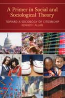 Primer in Social and Sociological Theory: Toward a Sociology of Citizenship