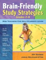 Brain-Friendly Study Strategies, Grades 2-8: How Teachers Can Help Students Learn