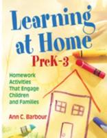Learning at Home, PreK-3: Homework Activities That Engage Children and Families