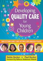 Developing Quality Care for Young Children: How to Turn Early Care Settings Into Magical Places