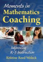 Moments in Mathematics Coaching: Improving K-5 Instruction