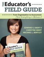 The Educator's Field Guide: From Organization to Assessment (And Everything in Between)
