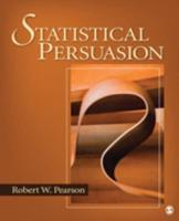 Statistical Persuasion: How to Collect, Analyze, and Present Data...Accurately, Honestly, and Persuasively