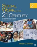 Social Work in the 21st Century: An Introduction to Social Welfare, Social Issues, and the Profession