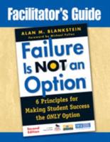 Failure Is Not an Option: 6 Principles for Making Student Success the Only Option
