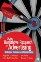Using Qualitative Research in Advertising: Strategies, Techniques, and Applications
