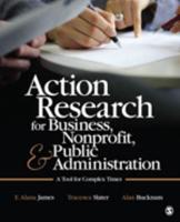Action Research for Business, Nonprofit, and Public Administration: A Tool for Complex Times
