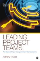 Leading Project Teams: The Basics of Project Management and Team Leadership