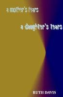 Mother's Fears/ A Daughter's Tears