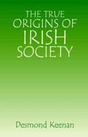 The True Origins of Irish Society
