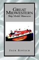 Great Midwestern Ship Model Museums
