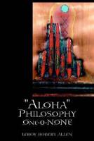 Aloha Philosophy One-0-None