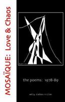 Mosaique: Love & Chaos: The Poems:  1978-89