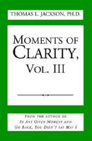 Moments of Clarity, Vol. III
