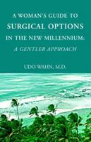 A Woman's Guide to Surgical Options in the New Millennium