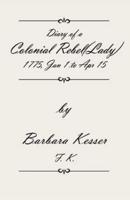 Diary of A Colonial Rebel (Lady) 1775, Jan 1 to Apr 15