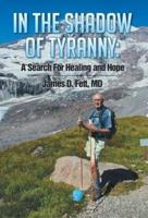 In the Shadow of Tyranny: A Search for Healing and Hope