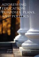 Lynchburg College Symposium Readings Volume 1: Addressing Education: Purposes, Plans, and Politics