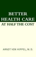 Better Health Care At Half The Cost