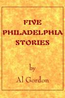Five Philadelphia Stories by Al Gordon