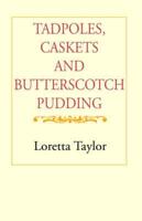 Tadpoles, Caskets & Butterscotch