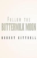 Follow the Buttermilk Moon