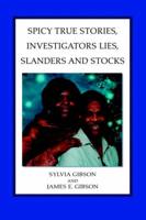 Spicy True Stories, Investigators Lies, Slanders and Stocks