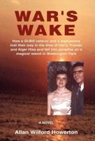 War's Wake: How a GI-Bill Veteran and a Sophomore Lost Their Way in the Time of Harry Truman and Alger Hiss and Fell Into Paradise