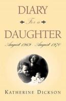 Diary for a Daughter: August 1969 - August 1970