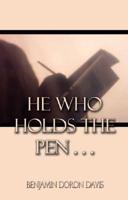 He Who Holds the Pen ...