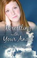 Wrestling with Your Angel