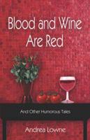 Blood and Wine Are Red