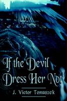 If the Devil Dress Her Not