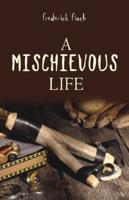 A Mischievous Life