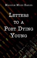 Letters to a Poet Dying Young