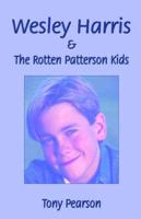 Wesley Harris and the Rotten Patterson Kids