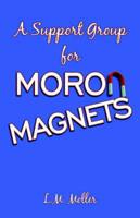 A Support Group for Moron Magnets