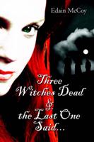 Three Witches Dead & the Last One Said