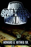 Wooden Spar-Trees, Iron Men