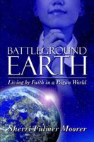 Battleground Earth: Living by Faith in a Pagan World