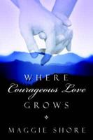 Where Courageous Love Grows
