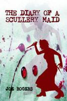 The Diary of a Scullery Maid