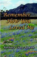 Remember How You Loved Me
