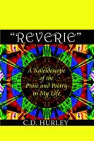 "REVERIE" A Kaleidoscope of the Prose and Poetry in My Life