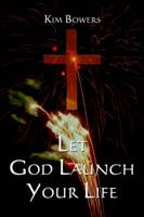 Let God Launch Your Life