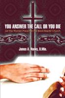 You Answer the Call or You Die: Let the Women Preach in the Black Baptist Church