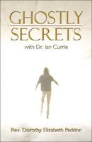 Ghostly Secrets with Dr. Ian Currie