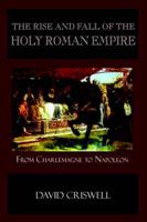 The Rise and Fall of the Holy Roman Empire