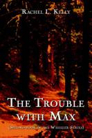 Trouble With Max (Second Book in the Wheeler Series)