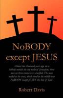 NoBODY Except JESUS